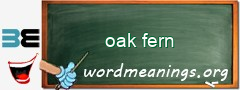 WordMeaning blackboard for oak fern